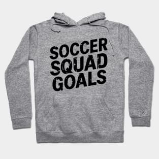 Soccer Squad Goals Hoodie